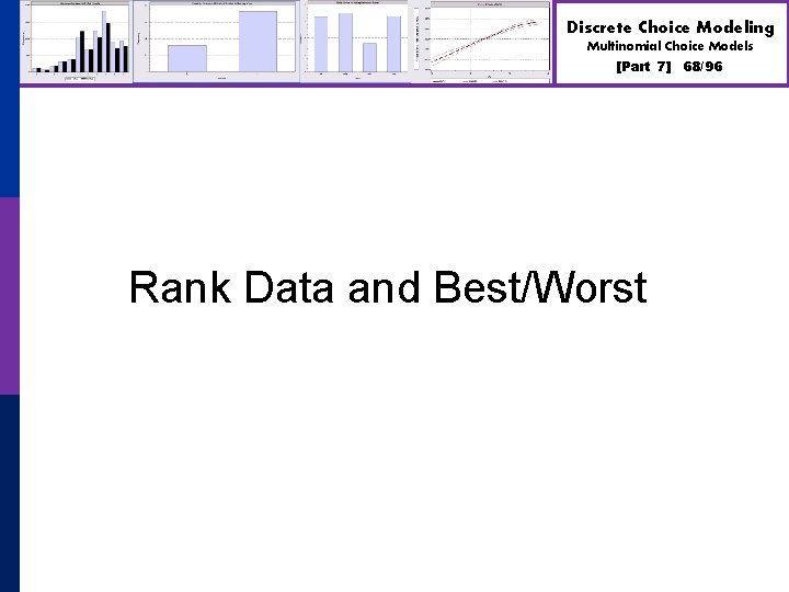 Discrete Choice Modeling Multinomial Choice Models [Part 7] Rank Data and Best/Worst 68/96 