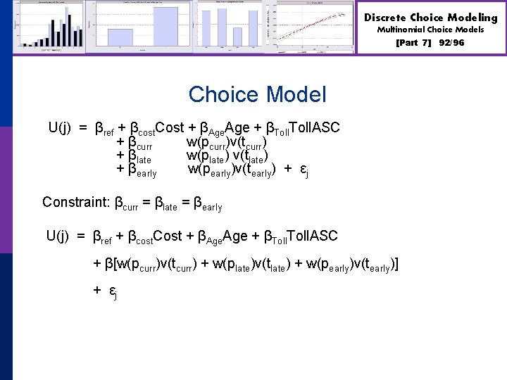 Discrete Choice Modeling Multinomial Choice Models [Part 7] Choice Model U(j) = βref +