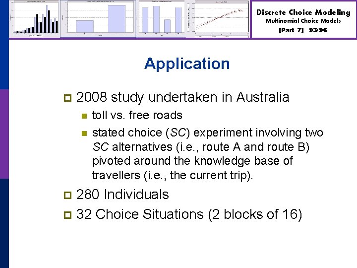 Discrete Choice Modeling Multinomial Choice Models [Part 7] 93/96 Application p 2008 study undertaken