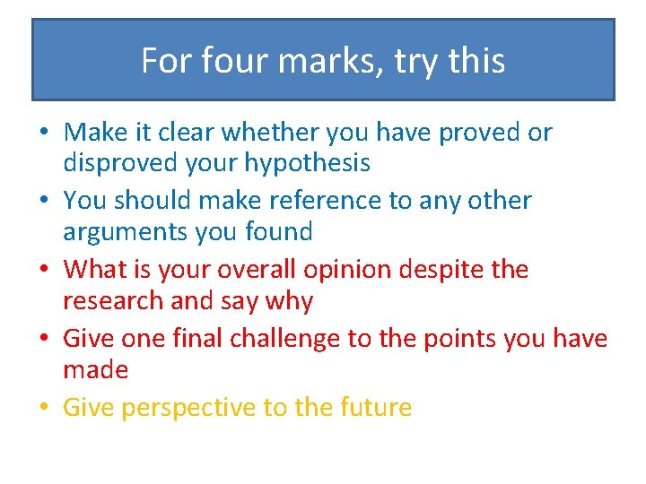 For four marks, try this • Make it clear whether you have proved or