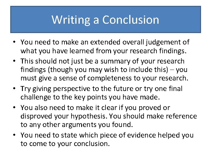 Writing a Conclusion • You need to make an extended overall judgement of what