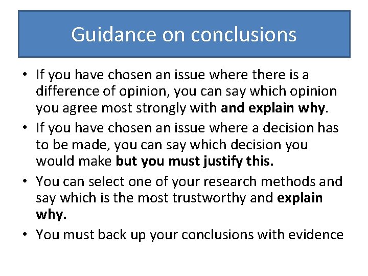 Guidance on conclusions • If you have chosen an issue where there is a