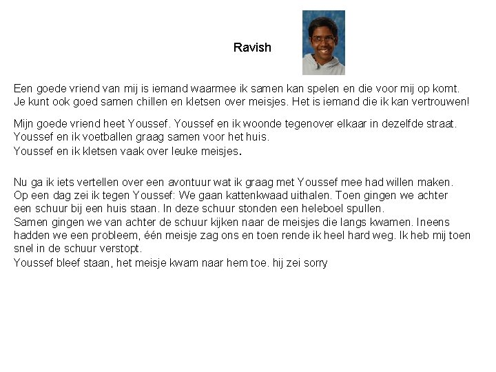 Ravish Een goede vriend van mij is iemand waarmee ik samen kan spelen en