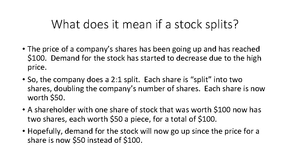 What does it mean if a stock splits? • The price of a company’s