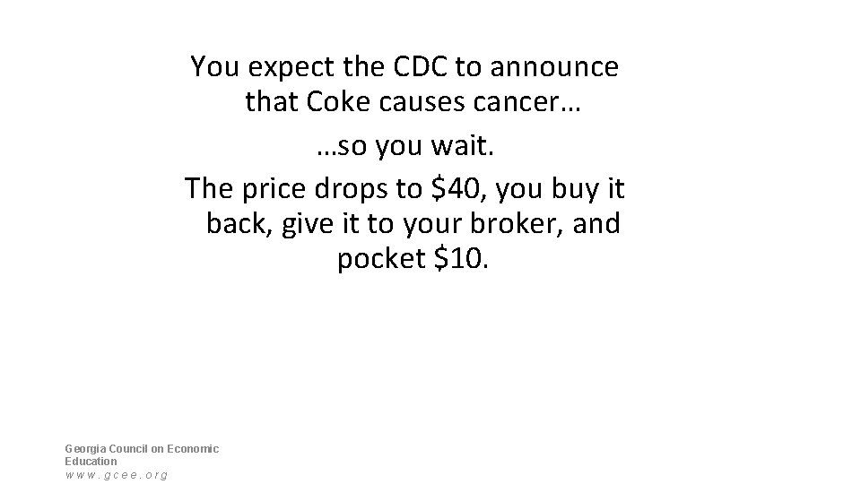 You expect the CDC to announce that Coke causes cancer… …so you wait. The