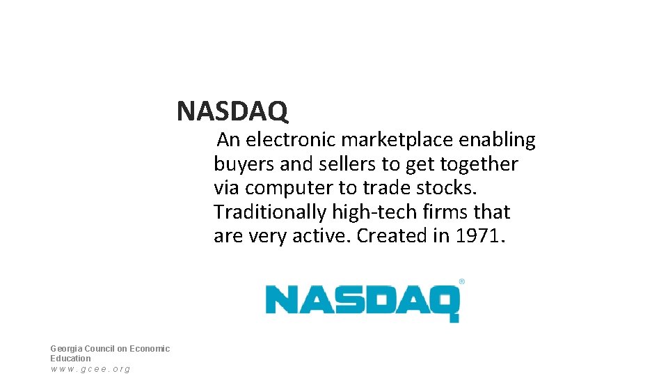 NASDAQ An electronic marketplace enabling buyers and sellers to get together via computer to