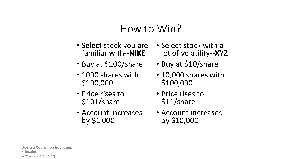 How to Win? • Select stock you are familiar with--NIKE • Buy at $100/share