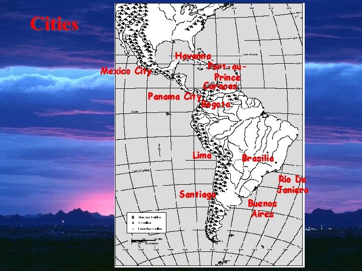 Cities Havanna Port-au. Mexico City Prince Caracas Panama City Bogota Lima Santiago Brasilia Rio