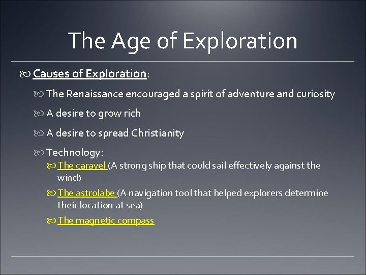 The Age of Exploration Causes of Exploration: The Renaissance encouraged a spirit of adventure