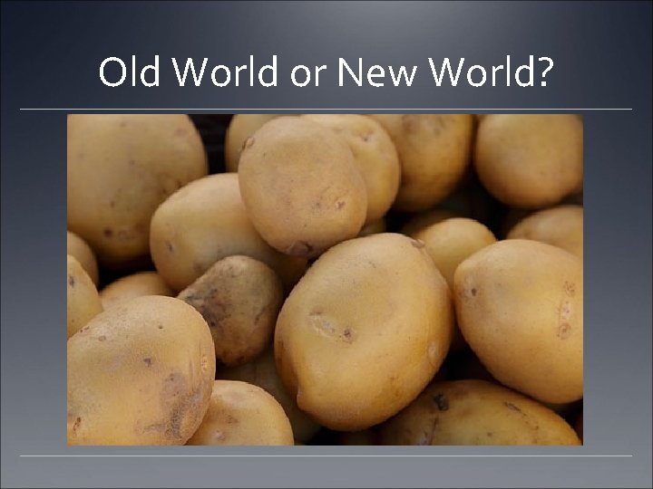 Old World or New World? 