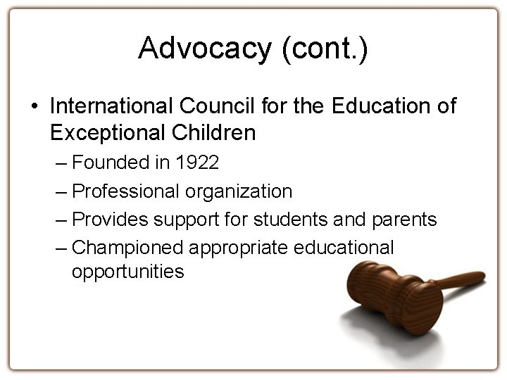 Advocacy (cont. ) • International Council for the Education of Exceptional Children – Founded