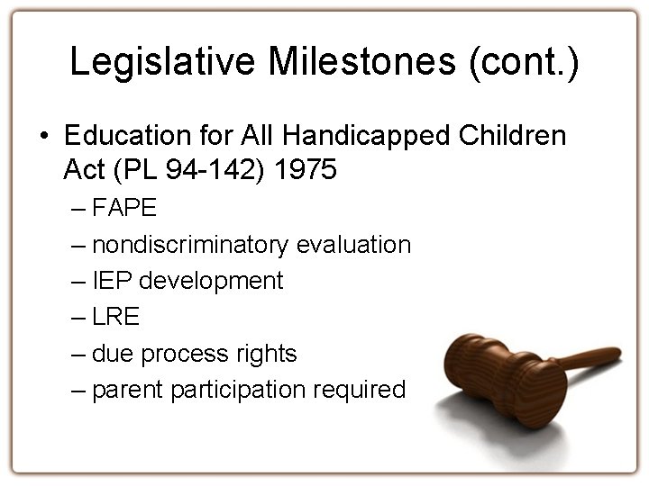 Legislative Milestones (cont. ) • Education for All Handicapped Children Act (PL 94 -142)