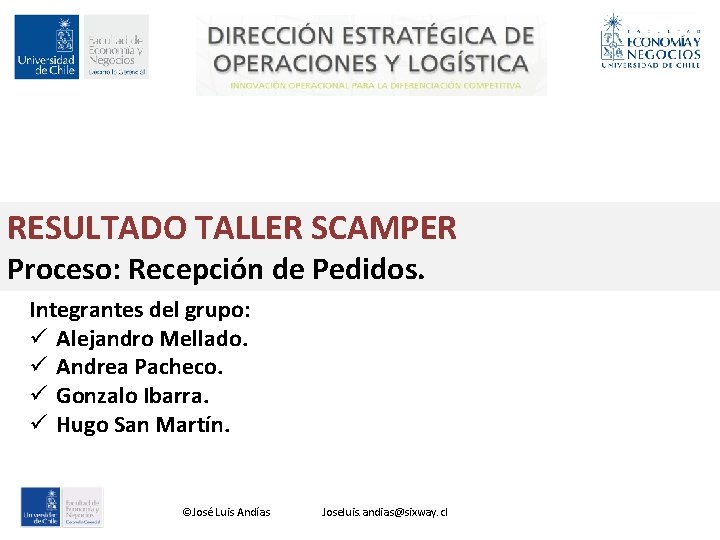 RESULTADO TALLER SCAMPER Proceso: Recepción de Pedidos. Integrantes del grupo: ü Alejandro Mellado. ü
