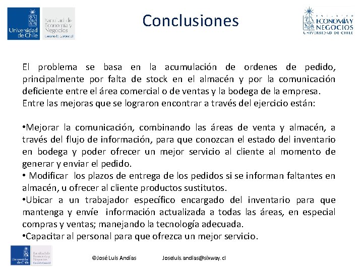 Conclusiones El problema se basa en la acumulación de ordenes de pedido, principalmente por