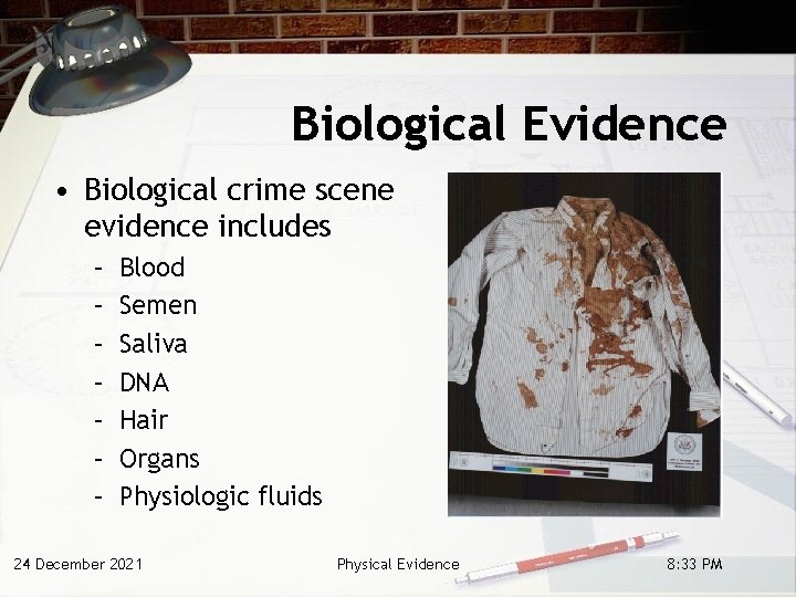 Biological Evidence • Biological crime scene evidence includes – – – – Blood Semen