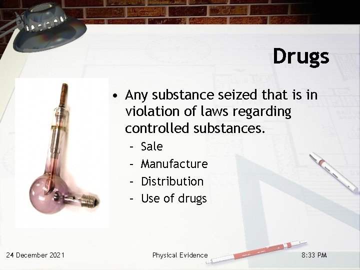 Drugs • Any substance seized that is in violation of laws regarding controlled substances.