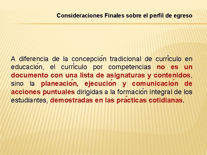 Consideraciones Finales sobre el perfil de egreso A diferencia de la concepcio n tradicional