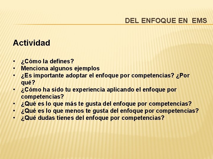 DEL ENFOQUE EN EMS Actividad • ¿Cómo la defines? • Menciona algunos ejemplos •