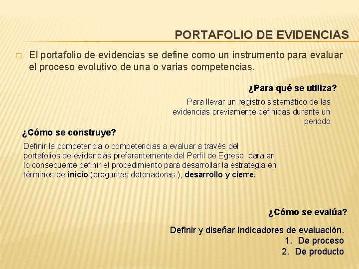 PORTAFOLIO DE EVIDENCIAS � El portafolio de evidencias se define como un instrumento para