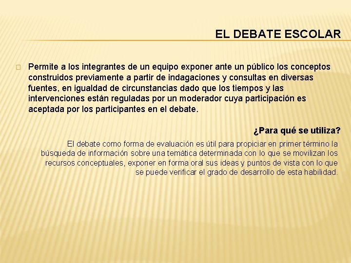 EL DEBATE ESCOLAR � Permite a los integrantes de un equipo exponer ante un