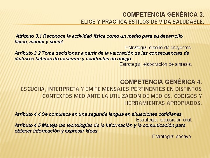 COMPETENCIA GENÉRICA 3. ELIGE Y PRACTICA ESTILOS DE VIDA SALUDABLE. Atributo 3. 1 Reconoce