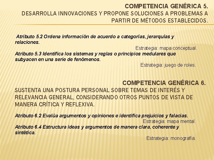 COMPETENCIA GENÉRICA 5. DESARROLLA INNOVACIONES Y PROPONE SOLUCIONES A PROBLEMAS A PARTIR DE MÉTODOS