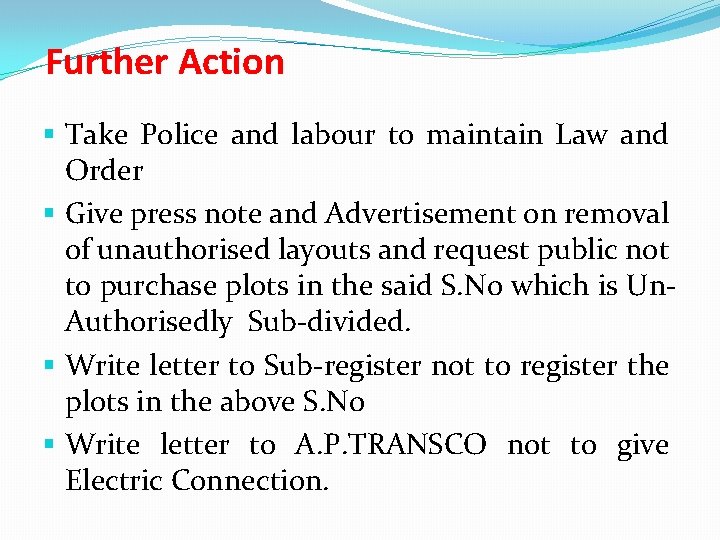 Further Action § Take Police and labour to maintain Law and Order § Give