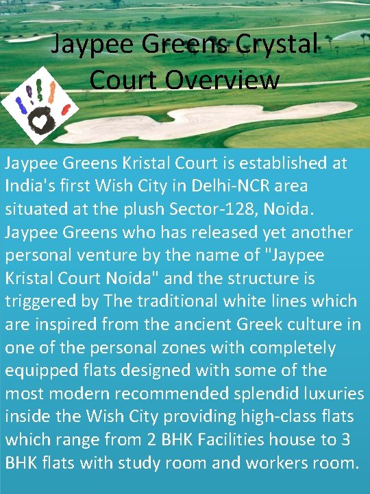 Jaypee Greens Crystal Court Overview Jaypee Greens Kristal Court is established at India's first