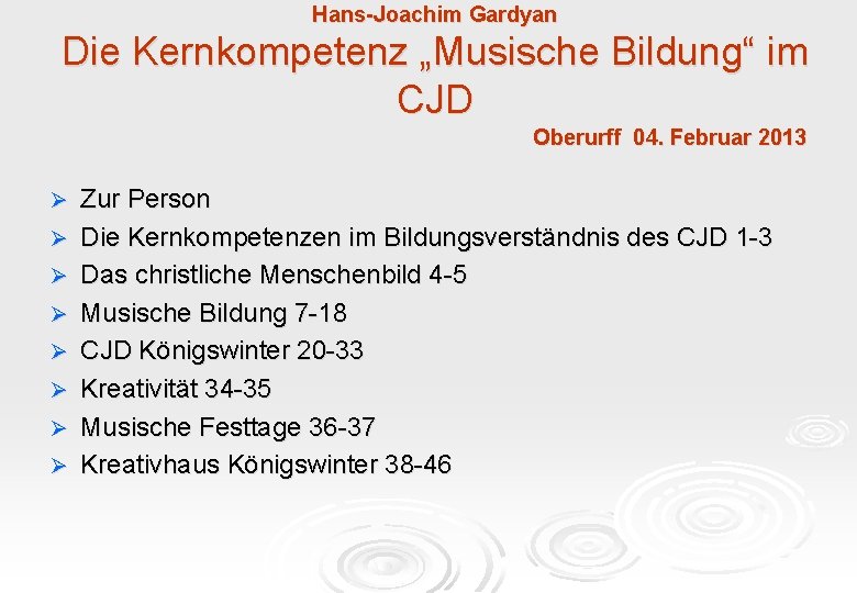 Hans-Joachim Gardyan Die Kernkompetenz „Musische Bildung“ im CJD Oberurff 04. Februar 2013 Ø Ø