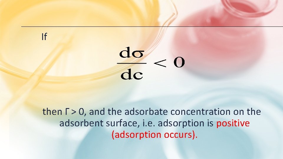 If then Г > 0, and the adsorbate concentration on the adsorbent surface, i. If then Г > 0, and the adsorbate concentration on the adsorbent surface, i.