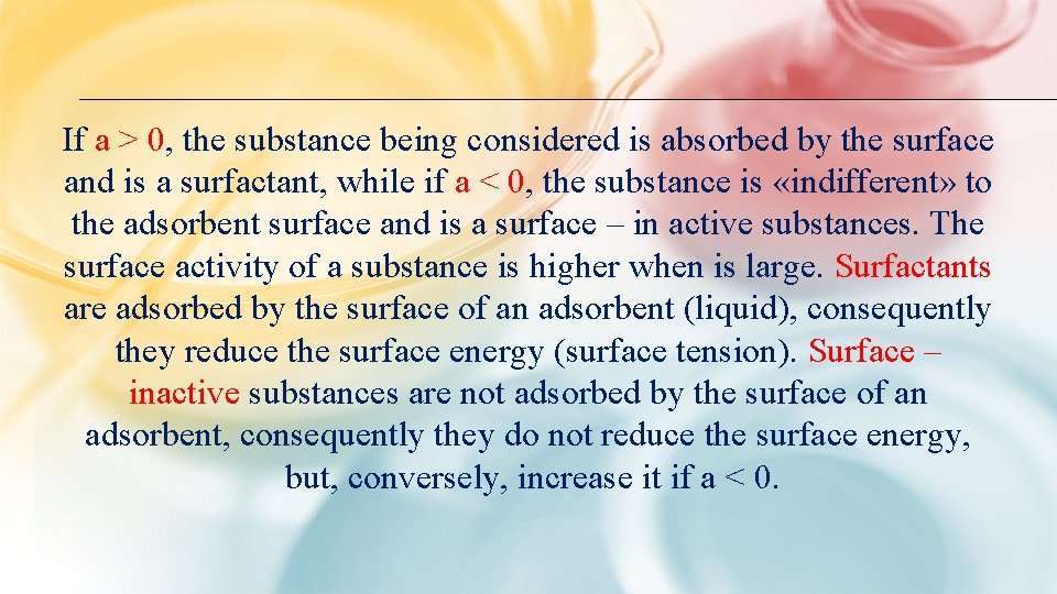 If a > 0, the substance being considered is absorbed by the surface and If a > 0, the substance being considered is absorbed by the surface and