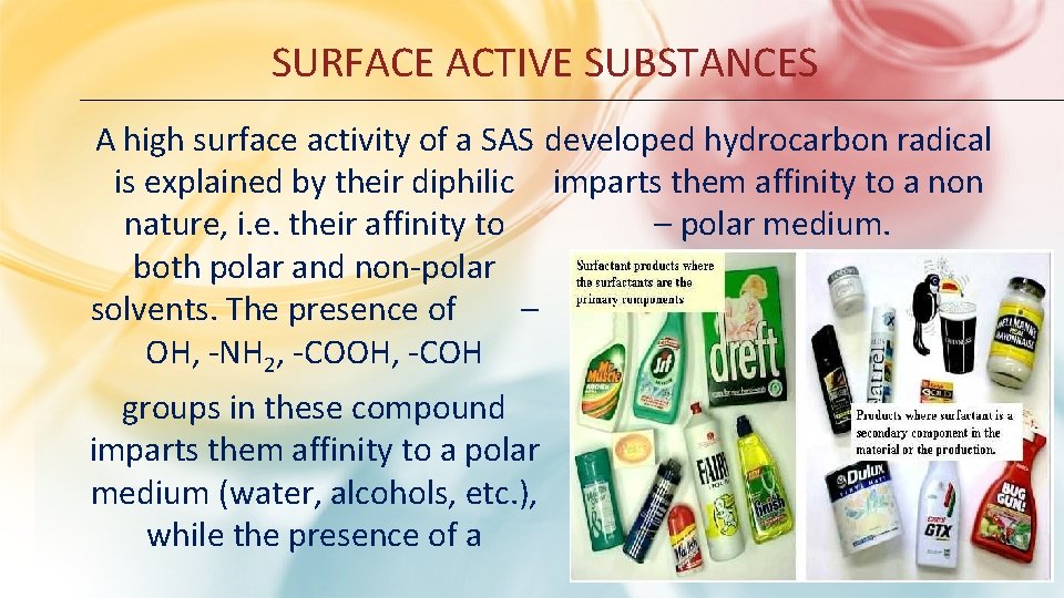 SURFACE ACTIVE SUBSTANCES A high surface activity of a SAS developed hydrocarbon radical is SURFACE ACTIVE SUBSTANCES A high surface activity of a SAS developed hydrocarbon radical is