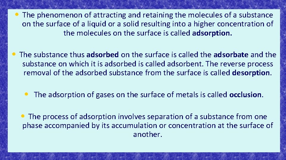 • The phenomenon of attracting and retaining the molecules of а substance on • The phenomenon of attracting and retaining the molecules of а substance on