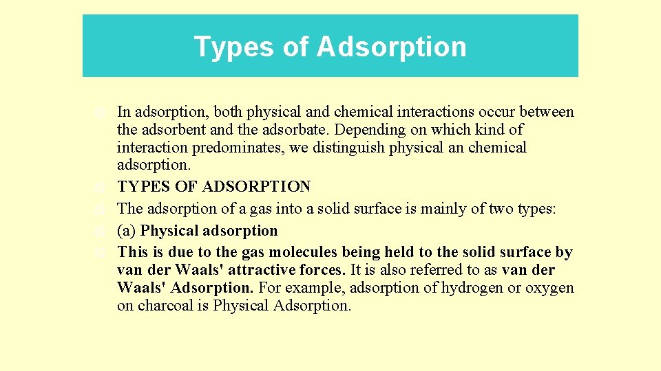 Types of Adsorption In adsorption, both physical and chemical interactions occur between the adsorbent Types of Adsorption In adsorption, both physical and chemical interactions occur between the adsorbent