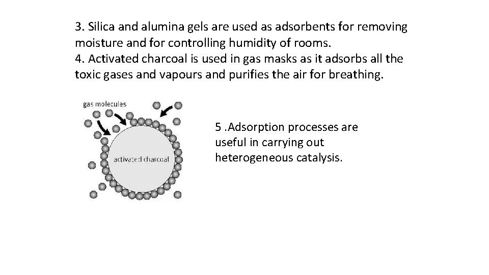 3. Silica and alumina gels are used as adsorbents for removing moisture and for 3. Silica and alumina gels are used as adsorbents for removing moisture and for