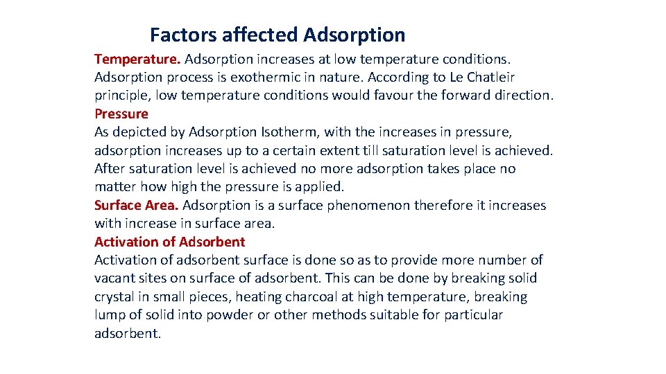Factors affected Adsorption Temperature. Adsorption increases at low temperature conditions. Adsorption process is exothermic Factors affected Adsorption Temperature. Adsorption increases at low temperature conditions. Adsorption process is exothermic