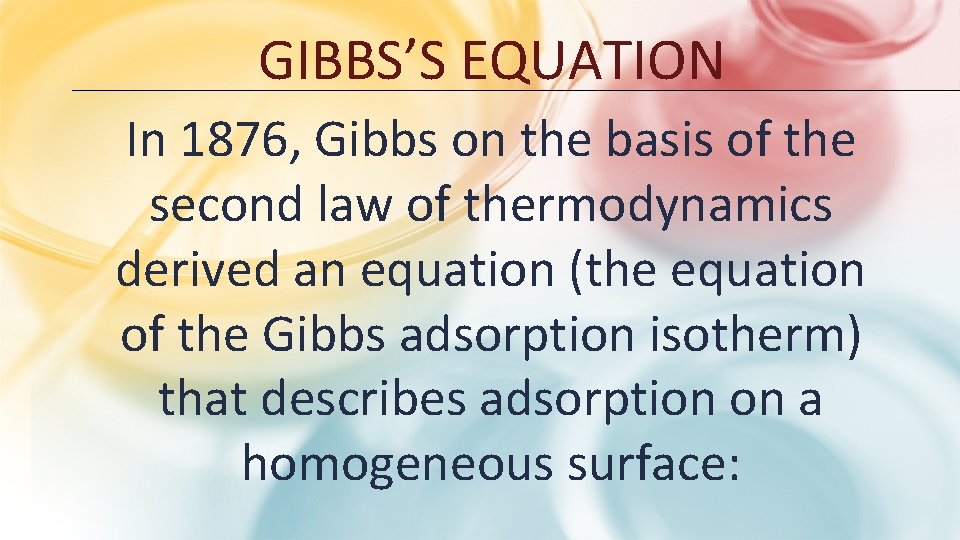 GIBBS’S EQUATION In 1876, Gibbs on the basis of the second law of thermodynamics GIBBS’S EQUATION In 1876, Gibbs on the basis of the second law of thermodynamics