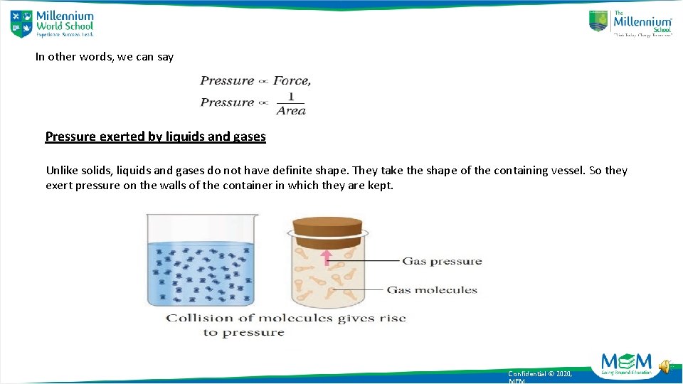 In other words, we can say Pressure exerted by liquids and gases Unlike solids,