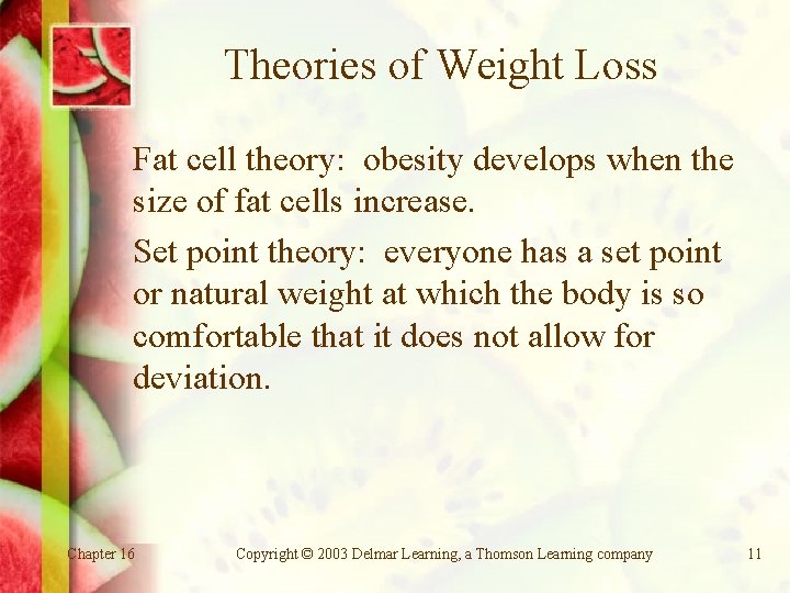 Theories of Weight Loss Fat cell theory: obesity develops when the size of fat