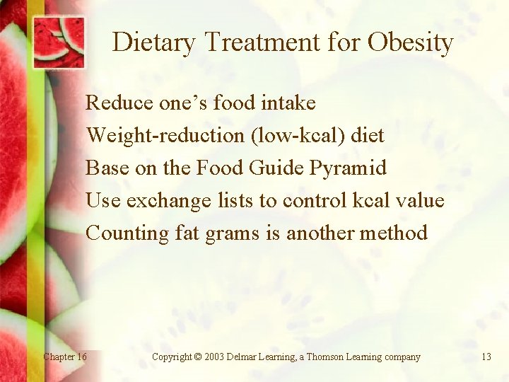 Dietary Treatment for Obesity Reduce one’s food intake Weight-reduction (low-kcal) diet Base on the
