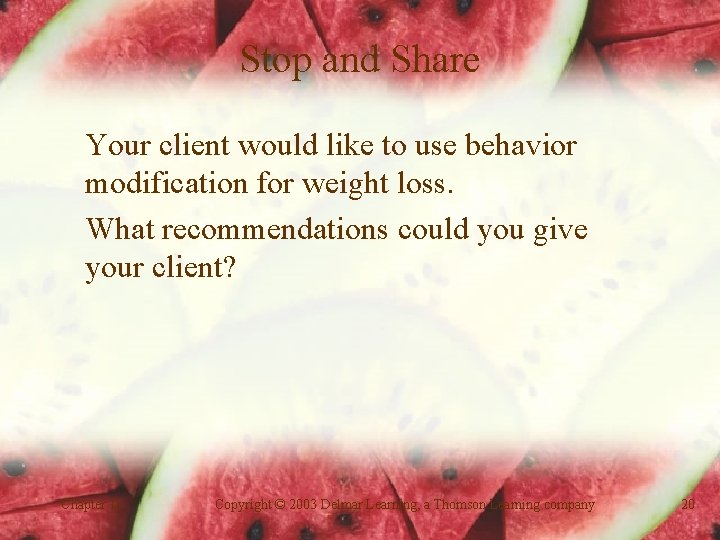 Stop and Share Your client would like to use behavior modification for weight loss.