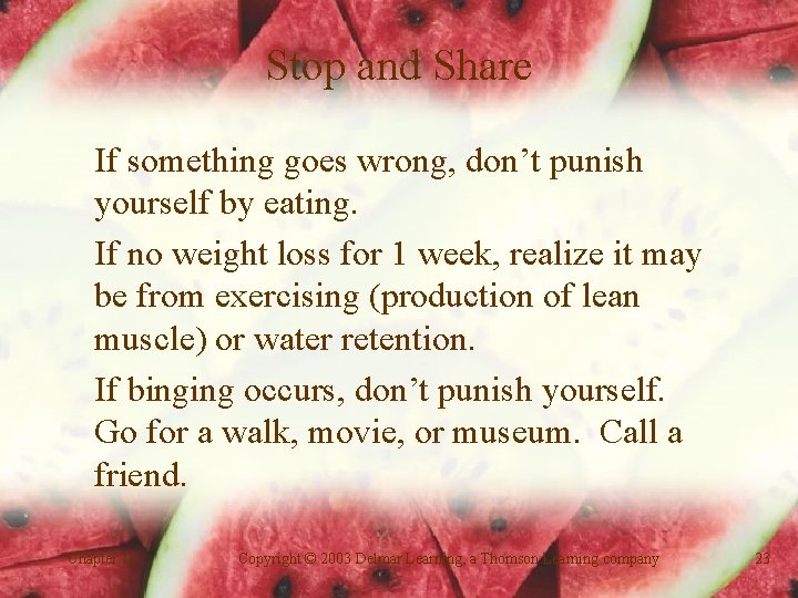 Stop and Share If something goes wrong, don’t punish yourself by eating. If no