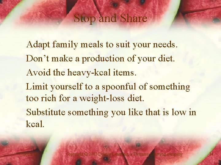 Stop and Share Adapt family meals to suit your needs. Don’t make a production
