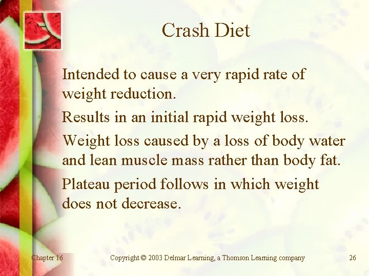 Crash Diet Intended to cause a very rapid rate of weight reduction. Results in