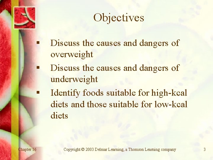 Objectives § § § Chapter 16 Discuss the causes and dangers of overweight Discuss