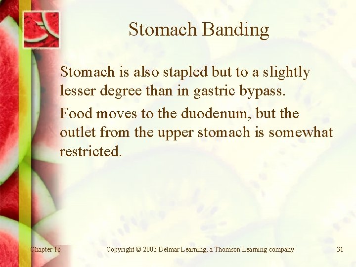 Stomach Banding Stomach is also stapled but to a slightly lesser degree than in