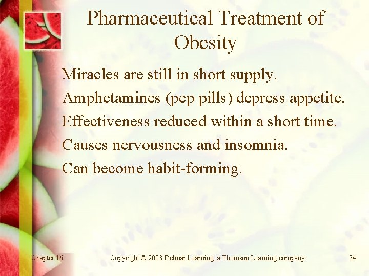 Pharmaceutical Treatment of Obesity Miracles are still in short supply. Amphetamines (pep pills) depress