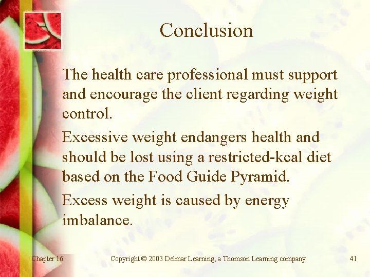 Conclusion The health care professional must support and encourage the client regarding weight control.