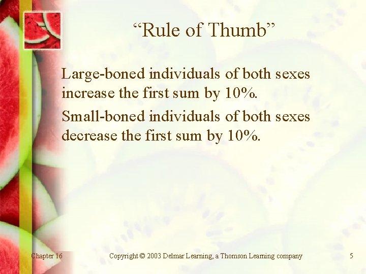 “Rule of Thumb” Large-boned individuals of both sexes increase the first sum by 10%.