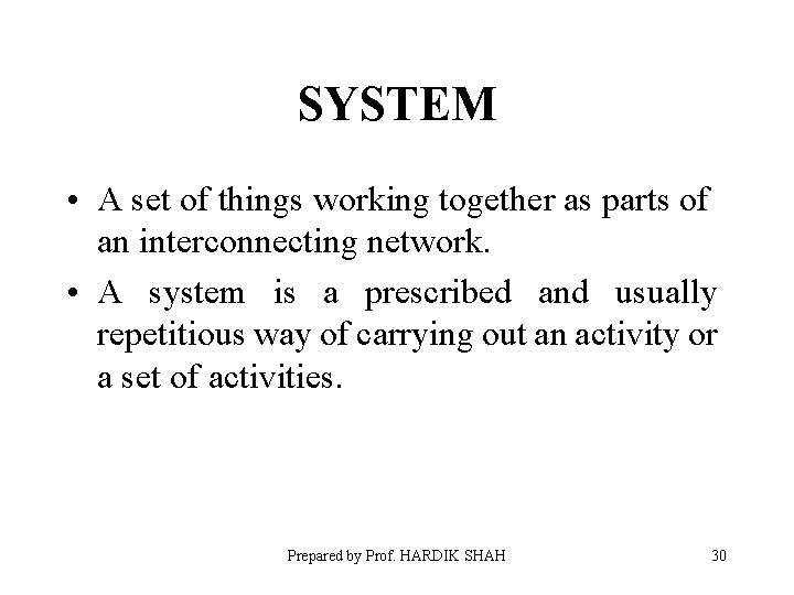 SYSTEM • A set of things working together as parts of an interconnecting network.